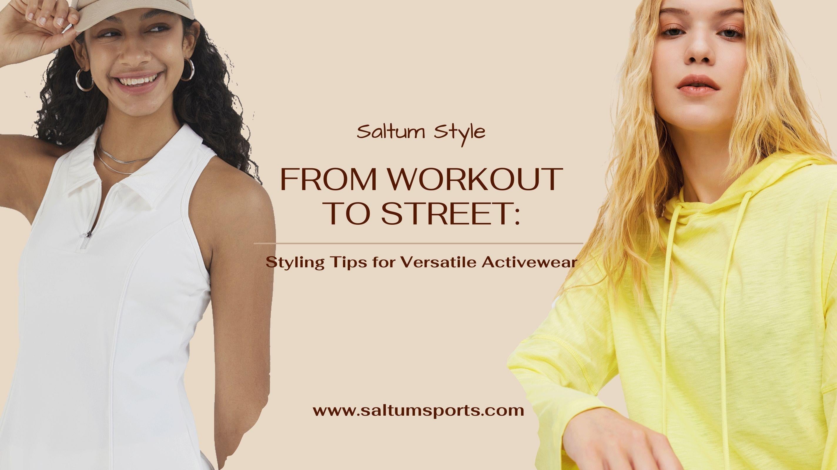 From Workout to Street: Styling Tips for Versatile Activewear