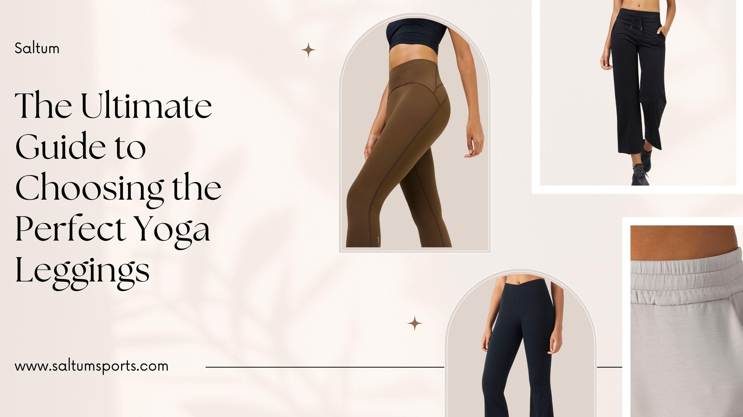The Ultimate Guide to Choosing the Perfect Yoga Leggings