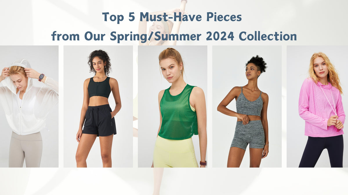 Top 5 Must-Have Pieces from Our Spring/Summer 2024 Collection