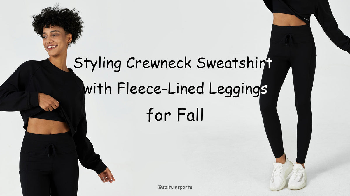 Cozy and Chic: Styling Crewneck Sweatshirts with Fleece-Lined Leggings for Fall