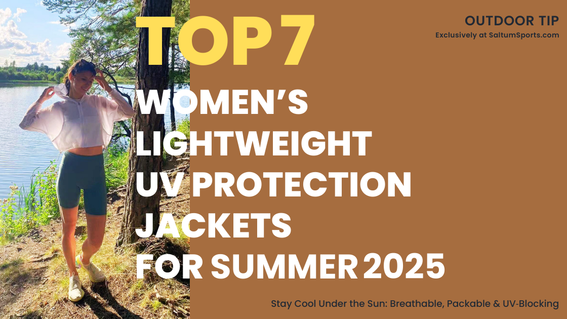 Top 7 Women’s Lightweight UV Protection Jackets for Summer 2025